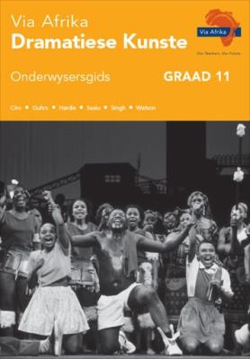 Picture of Via Afrika dramatiese kunste : Graad 11: Onderwysersgids