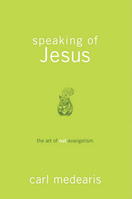 Picture of Speaking of Jesus - the Art of Non- Evangelism