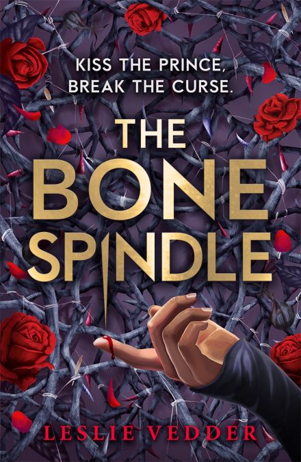 The Bone Spindle : Book 1: a fractured twist on the classic fairy tale Sleeping Beauty