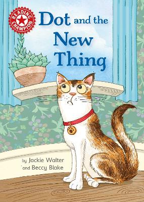 Reading Champion: Dot and the New Thing : Independent Reading Red 2