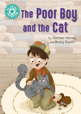 Reading Champion: The Poor Boy and the Cat : Independent Reading Turquoise 7