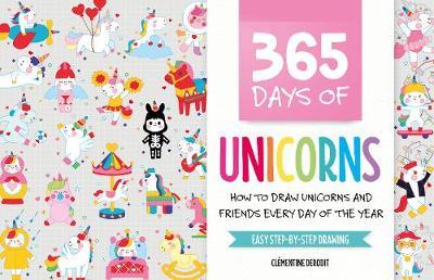 Picture of 365 Days of Unicorns : How to Draw Unicorns and Friends Every Day of the Year