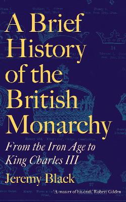 Picture of A Brief History of the British Monarchy : From the Iron Age to King Charles III