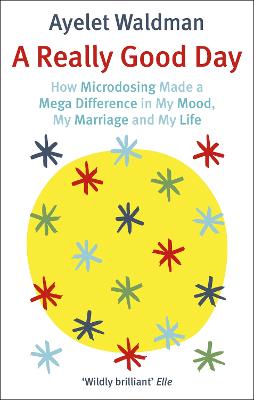 Picture of A Really Good Day : How Microdosing Made a Mega Difference in My Mood, My Marriage and My Life