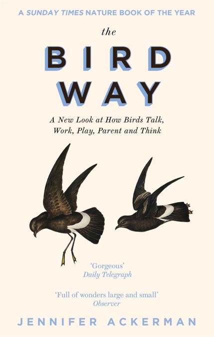 The Bird Way : A New Look at How Birds Talk, Work, Play, Parent, and Think
