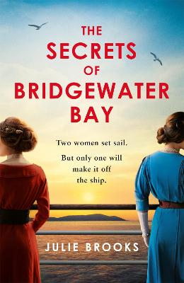 The Secrets of Bridgewater Bay : A darkly gripping dual-time novel of family secrets to be hidden at all costs . . .