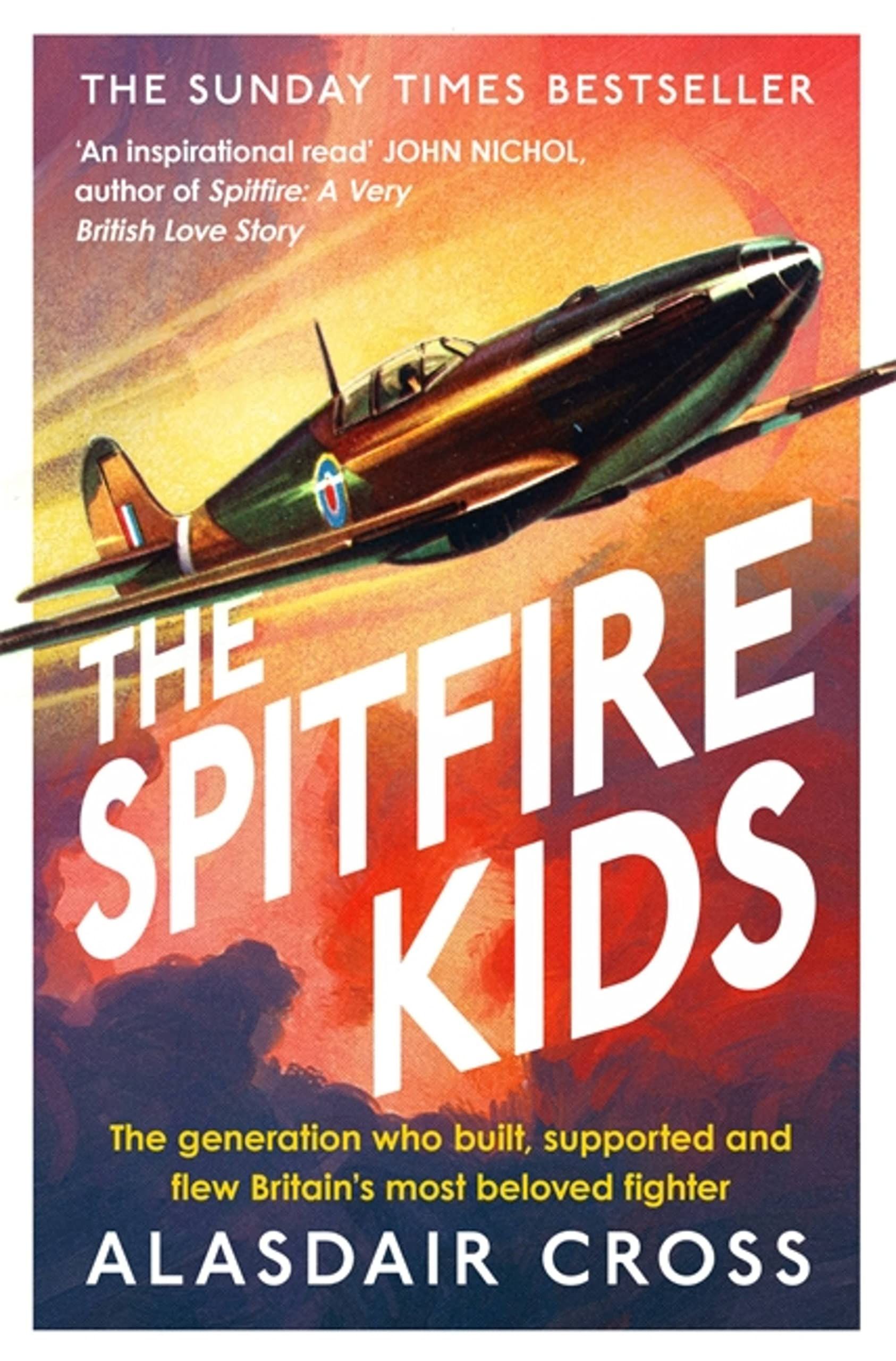 The Spitfire Kids : The generation who built, supported and flew Britain's most beloved fighter
