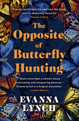 The Opposite of Butterfly Hunting : A powerful memoir of overcoming an eating disorder