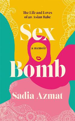 Sex Bomb : a 'hilarious, raw and poignant' memoir