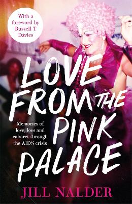 Love from the Pink Palace : Memories of Love, Loss and Cabaret through the AIDS Crisis