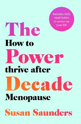 The Power Decade : How to Thrive After Menopause