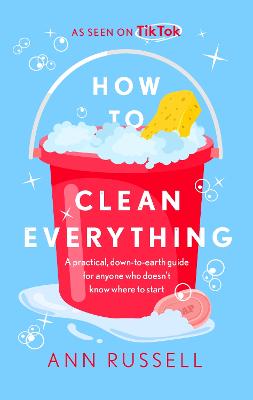 Picture of How to Clean Everything : A practical, down to earth guide for anyone who doesn't know where to start