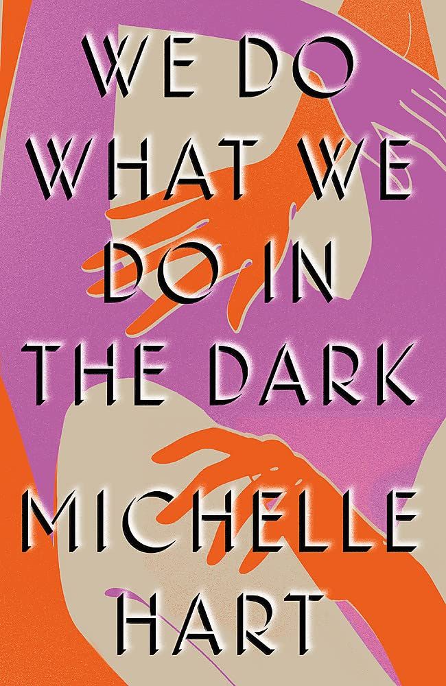 We Do What We Do in the Dark : 'A haunting study of solitude and connection' Meg Wolitzer