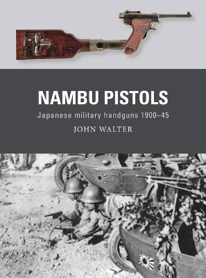 Nambu Pistols : Japanese military handguns 1900-45