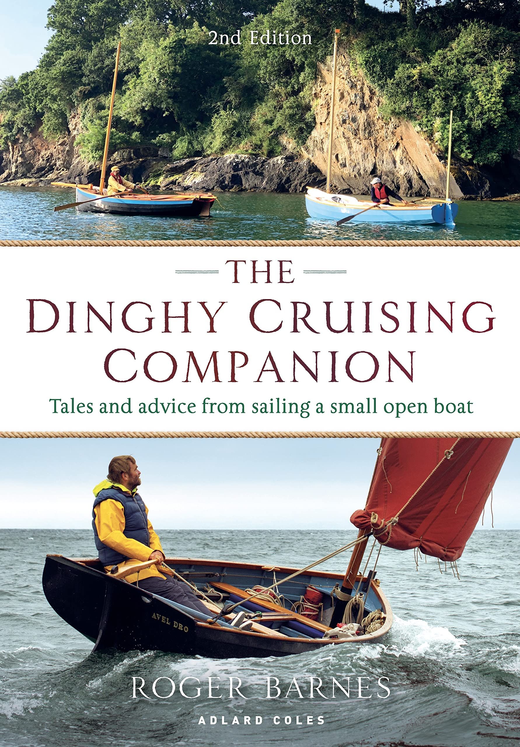 The Dinghy Cruising Companion 2nd edition : Tales and Advice from Sailing a Small Open Boat