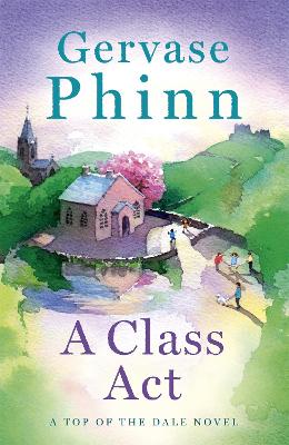 Picture of A Class Act : Book 3 in the delightful new Top of the Dale series by bestselling author Gervase Phinn