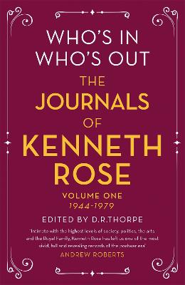 Who's In, Who's Out: The Journals of Kenneth Rose : Volume One 1944-1979