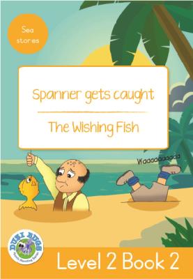Picture of Spanner Gets Caught - The Wishing Fish : Level 2, Book 2 : Grade 3: Yellow Level Reader
