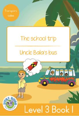 Picture of The School Trip - Uncle Bala's Bus : Level 3, Book 1 : Grade 3: Yellow Level Reader