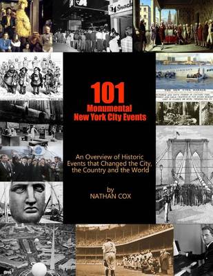 Picture of 101 Monumental New York City Events : An Overview of the historic events that changed the city, the country and the world.
