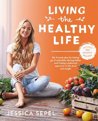 Picture of Living the Healthy Life: An 8 Week Plan for Letting Go of Unhealthy Dieting Habits and Finding a Balanced Approach to Weight Loss