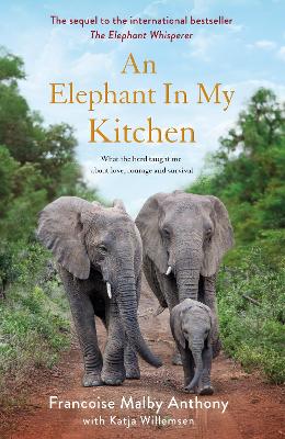 Picture of An Elephant in My Kitchen: What the herd taught me about love, courage and survival