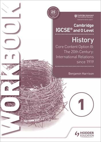 Picture of Cambridge IGCSE and O Level History Workbook 1 - Core content Option B: The 20th century: International Relations since 1919
