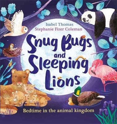 Snug Bugs and Sleeping Lions : Bedtime in the Animal Kingdom