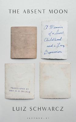 The Absent Moon : A Memoir of a Short Childhood and a Long Depression