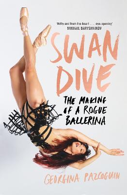 Picture of Swan Dive : The Making of a Rogue Ballerina