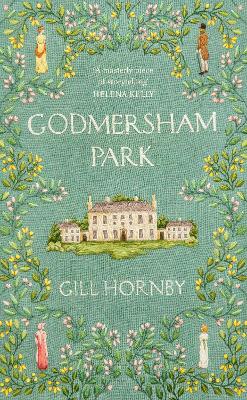 Godmersham Park : the Sunday Times top ten bestseller by the acclaimed author of Miss Austen
