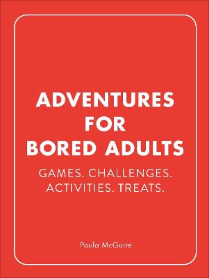 Picture of Adventures for Bored Adults : Games. Challenges. Activities. Treats.