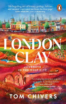 Picture of London Clay : Journeys in the Deep City