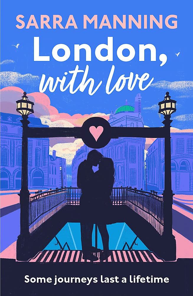 London, With Love : The romantic and unforgettable story of two people, whose lives keep crossing over the years