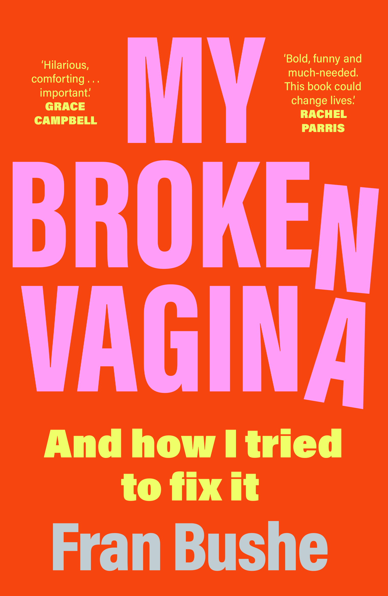 My Broken Vagina : One Woman's Quest to Fix Her Sex Life, and Yours