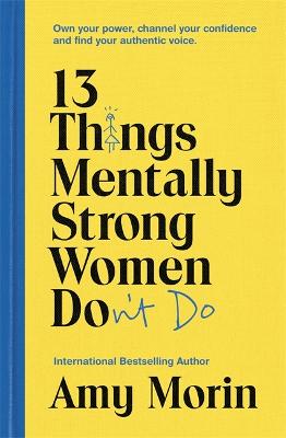 Picture of 13 Things Mentally Strong Women Don't Do : Own Your Power, Channel Your Confidence, and Find Your Authentic Voice