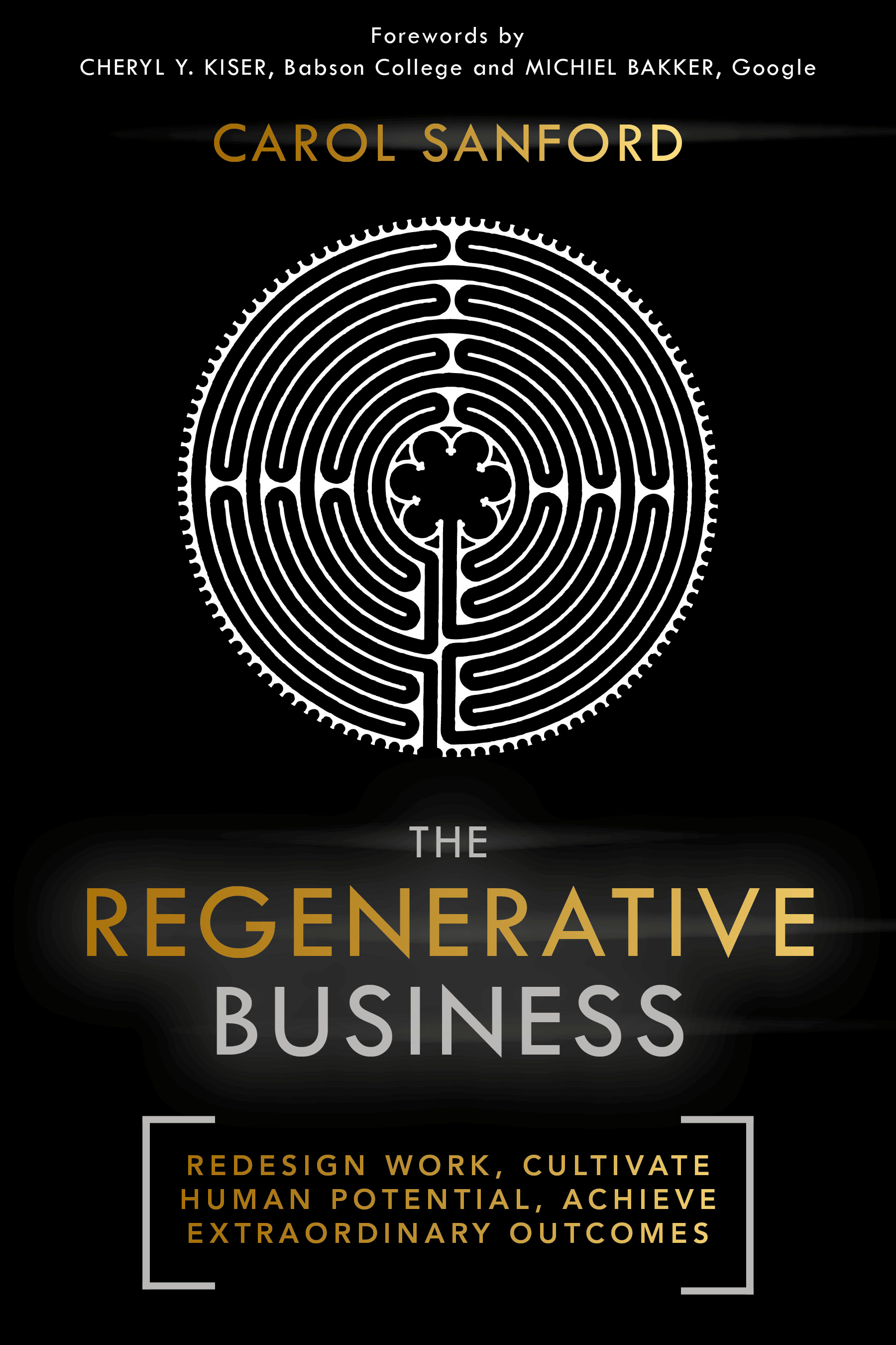 The Regenerative Business : Redesign Work, Cultivate Human Potential, Achieve Extraordinary Outcomes