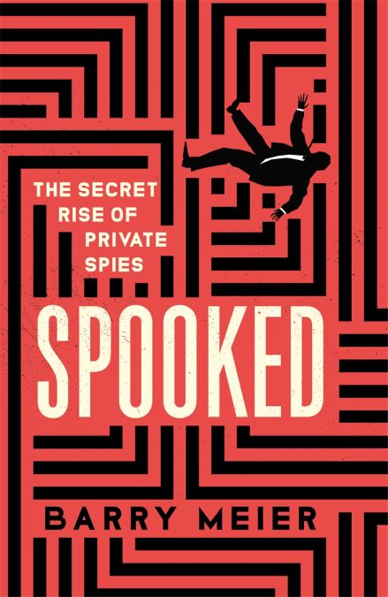 Spooked : The Secret Rise of Private Spies