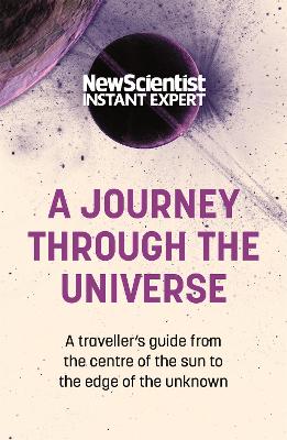 Picture of A Journey Through The Universe : A traveler's guide from the centre of the sun to the edge of the unknown
