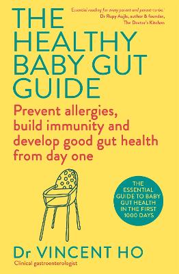 The Healthy Baby Gut Guide : Prevent allergies, build immunity and develop good gut health from day one