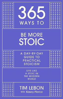 Picture of 365 Ways to be More Stoic : A day-by-day guide to practical stoicism