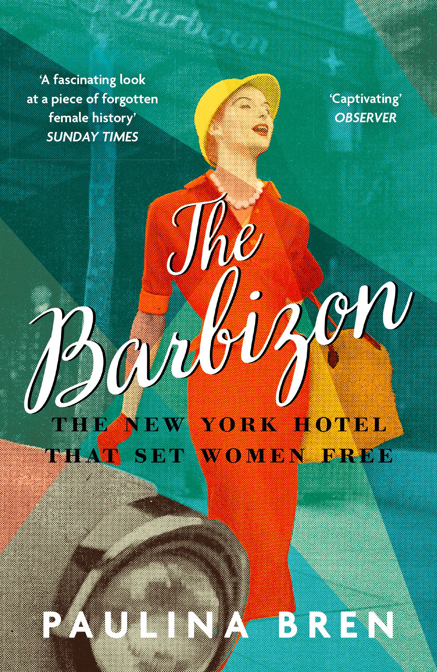 The Barbizon : The New York Hotel That Set Women Free