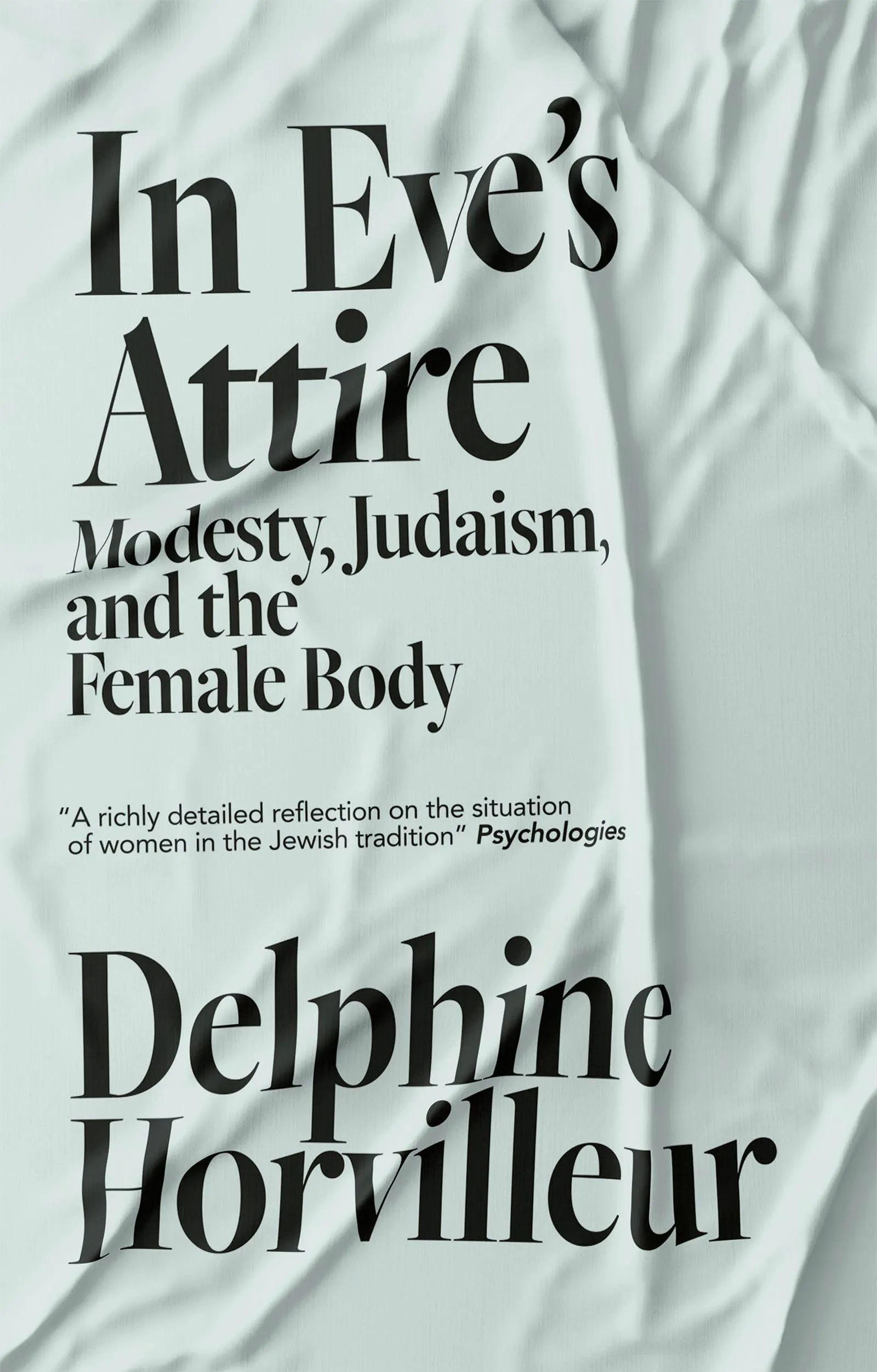 In Eve's Attire : Modesty, Judaism and the Female Body