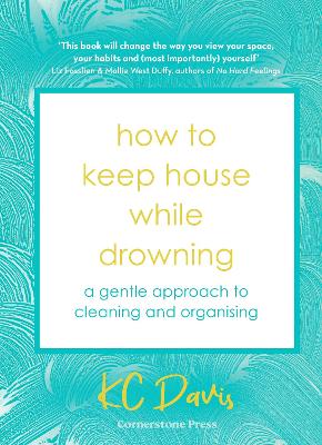 Picture of How to Keep House While Drowning : A gentle approach to cleaning and organising