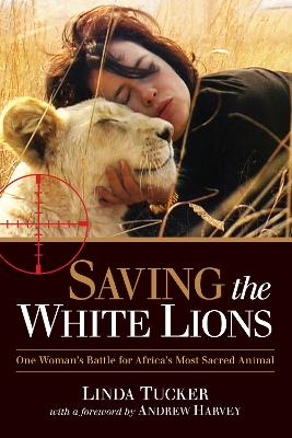 Picture of Saving the White Lions: One Woman's Battle for Africa's Most Sacred Animal