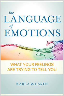 Picture of Language of Emotions : What Your Feelings are Trying to Tell You