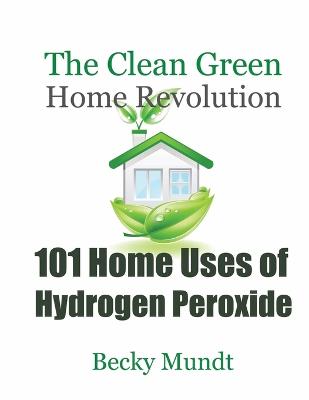 Picture of 101 Home Uses of Hydrogen Peroxide : The Clean Green Home Revolution