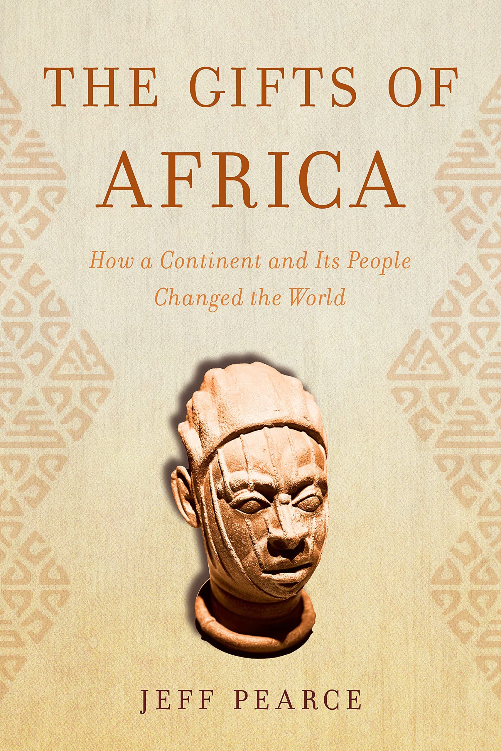 The Gifts of Africa : How a Continent and Its People Changed the World