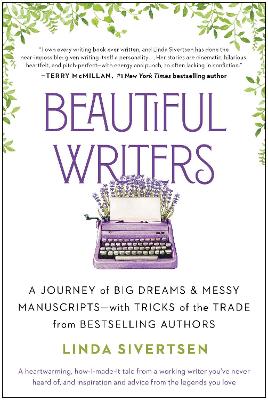 Picture of Beautiful Writers : A Journey of Big Dreams and Messy Manuscripts--with Tricks of the Trade from Bestselling Authors