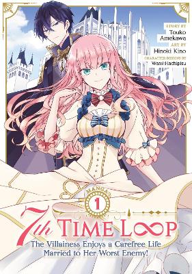 Picture of 7th Time Loop: The Villainess Enjoys a Carefree Life Married to Her Worst Enemy! (Manga) Vol. 1